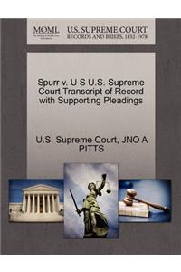 Spurr V. U S U.S. Supreme Court Transcript of Record with Supporting Pleadings