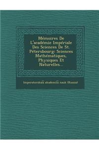 Memoires de L'Academie Imperiale Des Sciences de St. Petersbourg