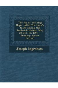 The Log of the Brig Hope, Called the Hope's Track Among the Sandwich Islands, May 20-Oct. 12, L791