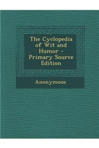The Cyclopedia of Wit and Humor - Primary Source Edition
