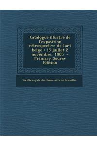 Catalogue Illustre de L'Exposition Retrospective de L'Art Belge