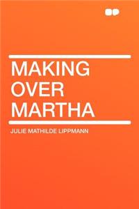 Making Over Martha
