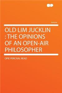 Old Lim Jucklin: The Opinions of an Open-Air Philosopher