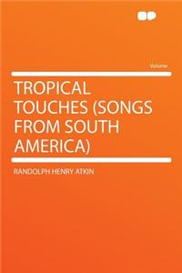 Tropical Touches (Songs from South America)