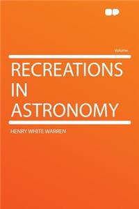 Recreations in Astronomy
