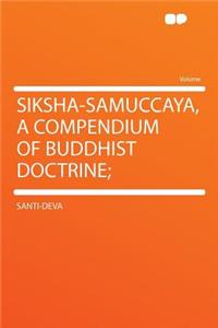 Siksha-Samuccaya, a Compendium of Buddhist Doctrine;