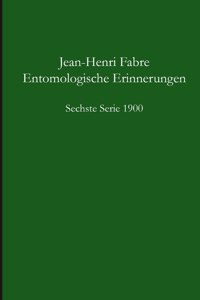 Entomologische Erinnerungen - 6.Serie 1900