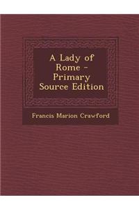 A Lady of Rome - Primary Source Edition