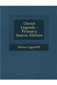 Christ Legends - Primary Source Edition
