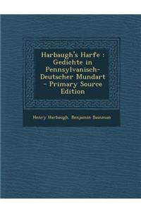 Harbaugh's Harfe: Gedichte in Pennsylvanisch-Deutscher Mundart