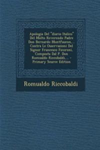 Apologia del Diario Italico del Molto Reverendo Padre Don Bernardo Montfaucon, ... Contra Le Osservazioni del Signor Francesco Ficoroni, Composta Dal P. Don Romualdo Riccobaldi, ...