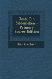 Joab, Ein Seldenleben