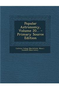 Popular Astronomy, Volume 20... - Primary Source Edition