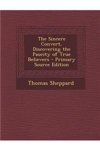 The Sincere Convert, Discovering the Paucity of True Believers - Primary Source Edition