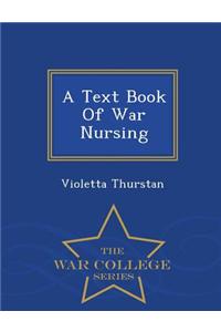 Text Book of War Nursing - War College Series