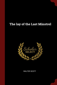 The lay of the Last Minstrel