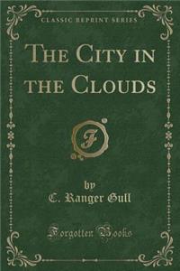 The City in the Clouds (Classic Reprint)