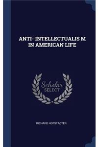 Anti- Intellectualis M in American Life