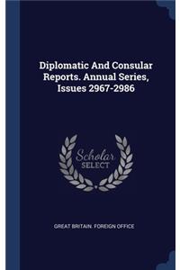 Diplomatic And Consular Reports. Annual Series, Issues 2967-2986