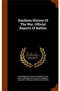 Southern History of the War. Official Reports of Battles