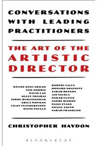 Art of the Artistic Director: Conversations with Leading Practitioners