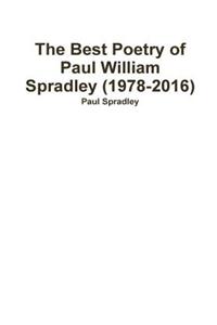 Best Poetry of Paul William Spradley (1978-2016)