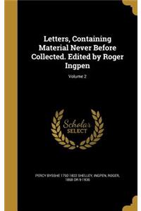 Letters, Containing Material Never Before Collected. Edited by Roger Ingpen; Volume 2
