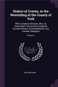 Dialect of Craven, in the Westriding of the County of York