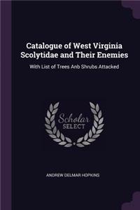 Catalogue of West Virginia Scolytidae and Their Enemies