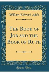The Book of Job and the Book of Ruth (Classic Reprint)