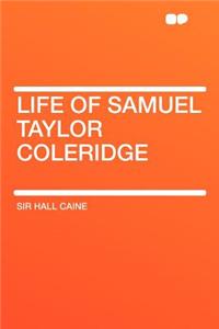 Life of Samuel Taylor Coleridge