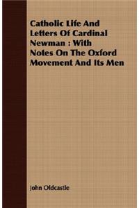 Catholic Life And Letters Of Cardinal Newman