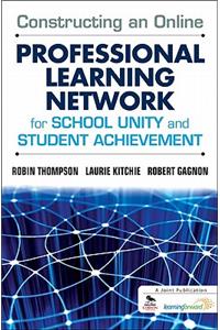 Constructing an Online Professional Learning Network for School Unity and Student Achievement