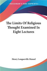 Limits Of Religious Thought Examined In Eight Lectures