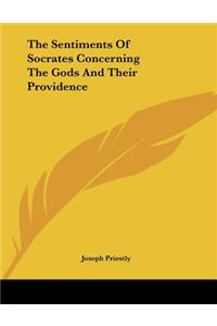 The Sentiments of Socrates Concerning the Gods and Their Providence