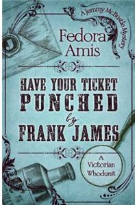 Have Your Ticket Punched by Frank James