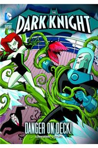 The Dark Knight: Danger on Deck!