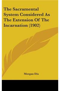 Sacramental System Considered as the Extension of the Incarnation (1902)