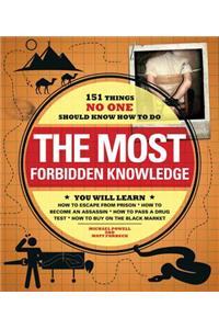 The Most Forbidden Knowledge: 151 Things No One Should Know How to Do