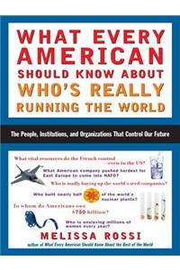 What Every American Should Know about Who's Really Running the World