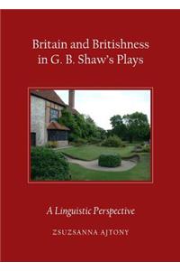 Britain and Britishness in G. B. Shawâ (Tm)S Plays: A Linguistic Perspective: A Linguistic Perspective