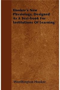 Hooker's New Physiology, Designed As A Text-book For Institutions Of Learning