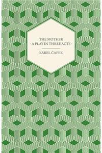 Mother - A Play in Three Acts