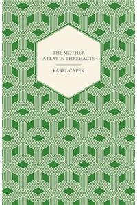 Mother - A Play in Three Acts