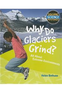 Why Do Glaciers Grind?