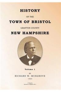 HISTORY OF THE TOWN OF BRISTOL GRAFTON COUNTY NEW HAMPSHIRE Volume 1