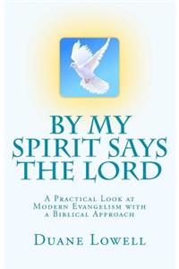By My Spirit Says the Lord