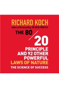 The 80/20 Principle and 92 Other Powerful Laws Nature