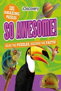 Discovery So Awesome!: Solve the Puzzles, Discover the Facts!