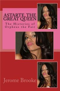 Astarte, the Great Queen